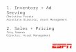 1. Inventory + Ad Serving Christina Faurie Associate Director, Asset Management 2. Sales + Pricing Troy Somero Director, Asset Management