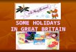 SOME HOLIDAYS IN GREAT BRITAIN. OBJECTIVES To enrich students’ vocabulary To enrich students’ vocabulary To develop students’ speaking, reading and listening