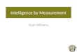 Intelligence by Measurement Sean Williams. Who’s this guy?