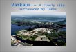 Varkaus – A lively city surrounded by lakes Kuvan lähde: Varkauden seudun pam-osasto
