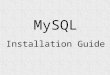 MySQL Installation Guide. MySQL Downloading MySQL Installer