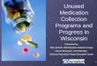 Unused Medication Collection Programs and Progress in Wisconsin Presented by: Mary Kohrell, UW Extension Calumet County Steven Brachman, UW Extension Solid