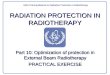 RADIATION PROTECTION IN RADIOTHERAPY Part 10: Optimization of protection in External Beam Radiotherapy PRACTICAL EXERCISE IAEA Post Graduate Educational
