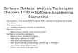 Software Decision Analysis Techniques Chapters 10-20 in Software Engineering Economics Economics – The study of how people make decisions in resource-limited