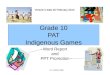 Grade 10 PAT Indigenous Games Word Report and PPT Promotion Version’s date 20 February 2010