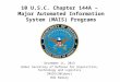 10 U.S.C. Chapter 144A – Major Automated Information System (MAIS) Programs February 27, 2012 December 11, 2013 Under Secretary of Defense for Acquisition,