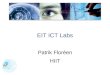 EIT ICT Labs Patrik Flor©en HIIT. European Institute of Innovation and Technology EIT ï‚§ EIT regulation: â€œThe EIT should primarily have the objective of