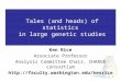 1 Tales (and heads) of statistics in large genetic studies Ken Rice Associate Professor Analysis Committee Chair, CHARGE consortium 