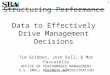 Structuring Performance Data to Effectively Drive Management Decisions Tim Gribben, Josh Bull, & Mat Pascarella O FFICE OF P ERFORMANCE M ANAGEMENT U.S