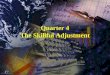 Copyright 2002 by Ernest R. Cadotte Quarter 4 The Skillful Adjustment