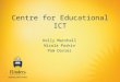 Centre for Educational ICT Kelly Marshall Nicola Parkin Pam Davies