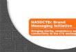 NASDCTEc Brand Messaging Initiative Bringing clarity, consistency and connectivity to the CTE message