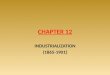 CHAPTER 12 INDUSTRIALIZATION (1865-1901). THE RISE OF INDUSTRY America became much more industrialized after the CW as people left farms to work in mines