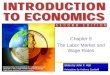 Slides by John F. Hall Animations by Anthony Zambelli INTRODUCTION TO ECONOMICS 2e / LIEBERMAN & HALL CHAPTER 9 / THE LABOR MARKET AND WAGE RATES ©2005,