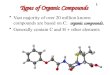 1 Types of Organic Compounds organic compounds.Vast majority of over 20 million known compounds are based on C: organic compounds. Generally contain C