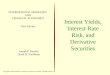 Interest Yields, Interest-Rate Risk, and Derivative Securities INTERNATIONAL MONETARY AND FINANCIAL ECONOMICS Third Edition Joseph P. Daniels David D