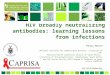 HIV broadly neutralizing antibodies: learning lessons from infections Penny Moore National Institute for Communicable Diseases, a division of the National