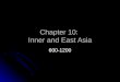 Chapter 10: Inner and East Asia 600-1200. The Sui Dynasty (581-618) Yang Jian (Sui Wendi) Yang Jian (Sui Wendi) Established capital at Chang’an Established