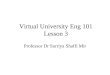 1 Virtual University Eng 101 Lesson 3 Professor Dr.Surriya Shaffi Mir