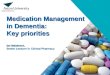 Medication Management in Dementia: Key priorities Ian Maidment, Senior Lecturer in Clinical Pharmacy