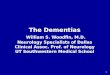 1 The Dementias William S. Woodfin, M.D. Neurology Specialists of Dallas Clinical Assoc. Prof. of Neurology UT Southwestern Medical School