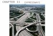CHAPTER 11 EXPRESSWAYS. CHAPTER 11 11.1 CHARACTERISTICS OF EXPRESSWAY DRIVING 11.2 ENTERING AN EXPRESSWAY 11.3 STRATEGIES FOR DRIVING ON EXPRESSWAYS 11.4