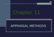 Chapter 11 APPRAISAL METHODS 371. The appraiser uses three appraisal methods and then correlates this data to arrive at a final valuation for a property