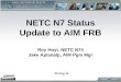 NETC N7 Status Update to AIM FRB Roy Hoyt, NETC N74 Jake Aplanalp, AIM Pgm Mgr 23 Aug 11