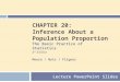 CHAPTER 20: Inference About a Population Proportion Lecture PowerPoint Slides The Basic Practice of Statistics 6 th Edition Moore / Notz / Fligner