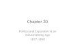 Chapter 20 Politics and Expansion in an Industrializing Age 1877-1900