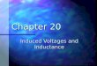 Chapter 20 Induced Voltages and Inductance. Induced emf A current can be produced by a changing magnetic field A current can be produced by a changing