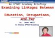 An O*NET Academy Briefing : Examining Linkages Between Education, Occupations, and Pay Presented by Dr. Janet Wall Sr. Trainer, O*NET Academy