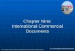 International Logistics: The Management of International Trade Operations Ch. 9: International Commercial Documents © 2011 Cengage Learning. Atomic Dog