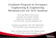 Graduate Program in Aerospace Engineering & Engineering Mechanics for GE ACE Students Prof. San-Mou (S.M.) Jeng Director of Graduate Studies School of