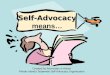 Self-Advocacy Self-Advocacy means… Created by Advocates in Action Rhode Island’s Statewide Self-Advocacy Organization