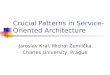 Crucial Patterns in Service- Oriented Architecture Jaroslav Král, Michal Žemlička Charles University, Prague