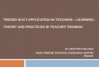TRENDS IN ICT APPLICATION IN TEACHING – LEARNING: THEORY AND PRACTICES IN TEACHER TRAINING Dr. NGUYEN Van Hien Hanoi National University of Education (HNUE)