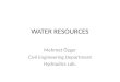WATER RESOURCES Mehmet Özger Civil Engineering Department Hydraulics Lab