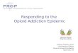 Responding to the Opioid Addiction Epidemic Andrew Kolodny, M.D. Chief Medical Officer Phoenix House Foundation New York, NY
