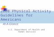 2008 Physical Activity Guidelines for Americans At-A-Glance U.S. Department of Health and Human Services