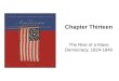 Chapter Thirteen The Rise of a Mass Democracy, 1824- 1840