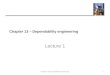 Chapter 13 – Dependability engineering Lecture 1 1Chapter 13 Dependability Engineering