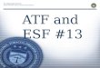 U.S. Department of Justice Bureau of Alcohol, Tobacco, Firearms and Explosives ATF and ESF #13