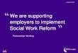 Autumn 2013 Partnerships’ Meeting We are supporting employers to implement Social Work Reform