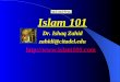 Islam 101 Dr. Ishaq Zahid zahidi@citadel.edu 