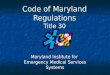 Code of Maryland Regulations Title 30 Maryland Institute for Emergency Medical Services Systems