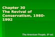 Chapter 30 The Revival of Conservatism, 1980-1992 The American People, 6 th ed