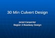 30 Min Culvert Design Jered Carpenter Region 3 Roadway Design