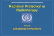 Radiation Protection in Radiotherapy Part 16 Discharge of Patients IAEA Training Material on Radiation Protection in Radiotherapy