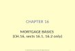CHAPTER 16 MORTGAGE BASICS (CH.16, sects 16.1, 16.2 only) © 2014 OnCourse Learning. All Rights Reserved.1